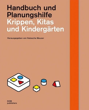 Meuser, Natascha (Hrsg.). Krippen, Kitas und Kindergärten - Handbuch und Planungshilfe. DOM Publishers, 2025.