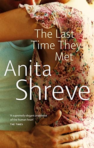 Shreve, Anita. The Last Time They Met. Little, Brown Book Group, 2001.