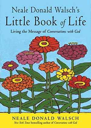 Walsch, Neale Donald. Neale Donald Walsch's Little Book of Life - Living the Message of Conversations with God. Red Wheel/Weiser, 2021.