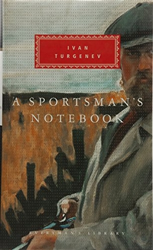 Turgenev, Ivan. A Sportsman's Notebook. Everyman, 1992.