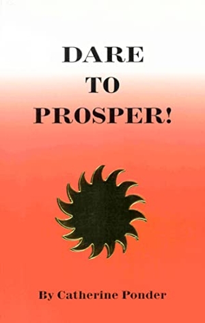 Ponder, Catherine. DARE TO PROSPER!. DeVorss Publications, 1983.