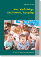 Kita, Kinderkrippe, Kindergarten, Tagespflege