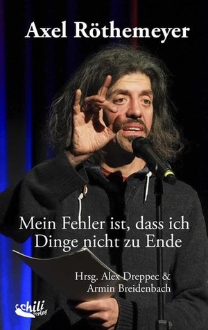Röthemeyer, Axel. Mein Fehler ist, dass ich Dinge nicht zu Ende - Texte, Zeichnungen und Illustrationen aus dem Nachlass von Axel Röthemeyer. chiliverlag, 2021.