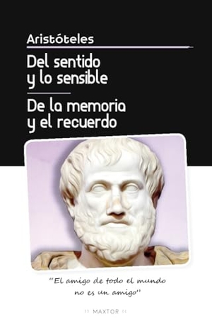 Aristóteles. Del sentido y lo sensible y de la memoria y el recuerdo. Editorial Maxtor, 2019.