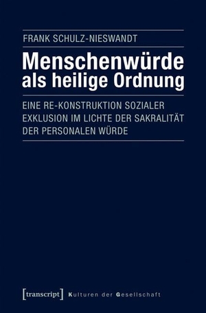 Schulz-Nieswandt, Frank. Menschenwürde als heilige Ordnung. transcript Verlag, 2025.