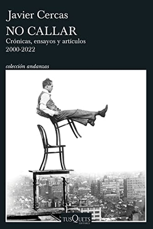 Cercas, Javier. No Callar: Crónicas, Ensayos Y Artículos 2000-2022 / Don't Be Silent. Planeta Publishing Corp, 2024.