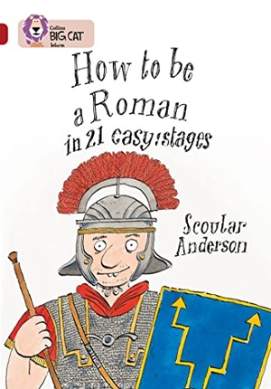 Anderson, Scoular. How to be a Roman - Band 14/Ruby. HarperCollins Publishers, 2009.