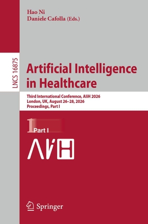 Ni, Hao / Daniele Cafolla (Hrsg.). Artificial Intelligence in Healthcare - Third International Conference, AIiH 2026, London, UK, August 26-28, 2026, Proceedings, Part I. Springer, 2026.