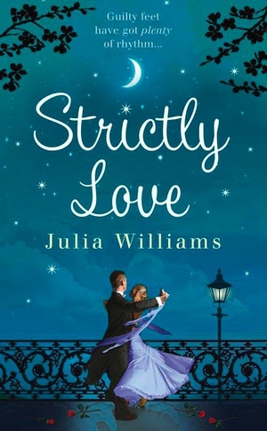 Williams, Julia. STRICTLY LOVE PB. Harper Collins Publishers - UK Wholesale Acct, 2011.