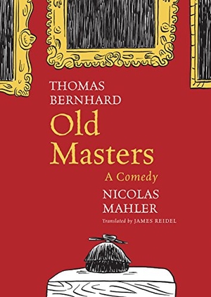Bernhard, Thomas. Old Masters: A Comedy. Seagull Books, 2018.