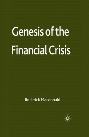 Macdonald, R.. Genesis of the Financial Crisis. Palgrave Macmillan UK, 2012.