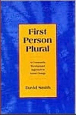 Smith, David. First Person Plural - Community Development Approach to Social Change. Black Rose Books, 2026.