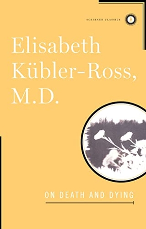 Kübler-Ross, Elisabeth. On Death and Dying. Scribner Book Company, 1997.