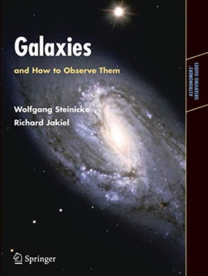 Jakiel, Richard / Wolfgang Steinicke. Galaxies and How to Observe Them. Springer London, 2006.