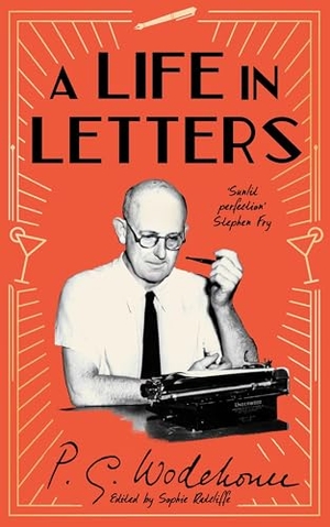Wodehouse, P. G.. A Life in Letters - 50th Anniversary Edition. DK, 2025.
