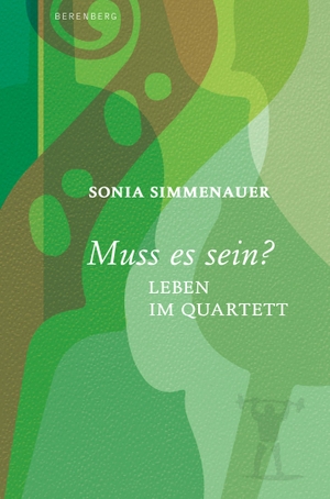 Simmenauer, Sonia. Muss es sein? - Leben im Quartett. Berenberg Verlag, 2021.