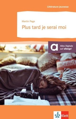 Page, Martin. Plus tard je serai moi - Schulausgabe zum Thema « Le monde du travail » für das Niveau B1. Französischer Originaltext mit Annotationen. Klett Sprachen GmbH, 2015.