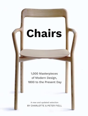 Fiell, Charlotte / Peter Fiell. Chairs - 1,000 Masterpieces of Modern Design, 1800 to the Present Day. Headline Publishing Group, 2023.