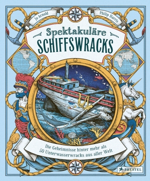 Arnold, Jo / Philip Harris. Spektakuläre Schiffswracks - Die Geheimnisse hinter mehr als 50 Unterwasserwracks aus aller Welt - Großes Sachbilderbuch für Kinder ab 8 Jahren. Prestel Verlag, 2026.