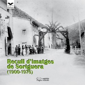 Diversos. Recull d'imatges de Soriguera (1900-1976). Pagès Editors, S.L., 2009.