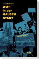 Wut in der Halben Stadt