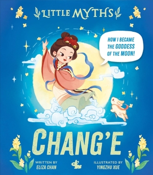 Chan, Eliza. Little Myths - Chang'e. Jessica Kingsley Publishers, 2026.