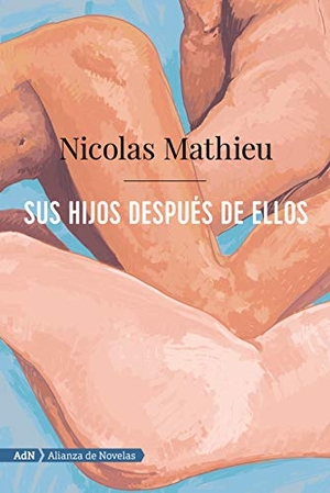 Mathieu, Nicolas. Sus hijos después de ellos. Alianza Editorial, 2019.