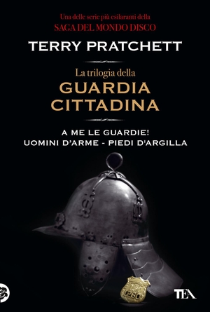 Pratchett, Terry. La trilogia della guardia cittadina. TEA, 2022.