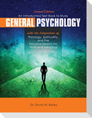 An Introductory Text Book to Study General Psychology with the Integration of Theology, Spirituality, and the Personal Search for Truth and Meaning