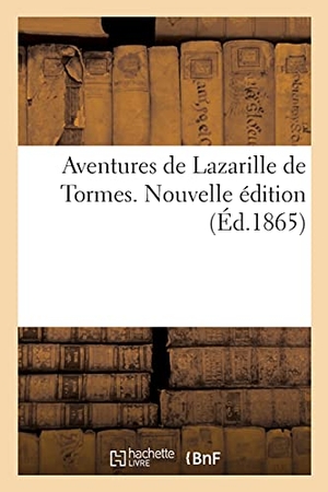 Hurtado De Mendoza, Diego / Adrien Robert. Aventures de Lazarille de Tormes. Nouvelle édition. Hachette Livre, 2019.
