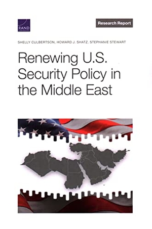 Culbertson, Shelly / Shatz, Howard J et al. Renewing U.S. Security Policy in the Middle East. RAND Corporation, 2022.