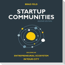 Startup Communities: Building an Entrepreneurial Ecosystem in Your City, 2nd Edition