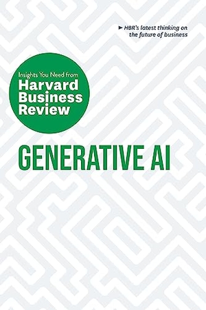 Cremer, David De / Mollick, Ethan et al. Generative AI: The Insights You Need from Harvard Business Review. Harvard Business Review Press, 2024.