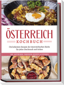 Österreich Kochbuch: Die leckersten Rezepte der österreichischen Küche für jeden Geschmack und Anlass | inkl. Aufstrichen, Fingerfood, Desserts & Getränken