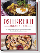 Österreich Kochbuch: Die leckersten Rezepte der österreichischen Küche für jeden Geschmack und Anlass | inkl. Aufstrichen, Fingerfood, Desserts & Getränken