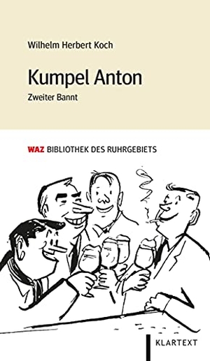 Koch, Wilhelm Herbert. Kumpel Anton - Zweiter Bannt. Klartext Verlag, 2021.