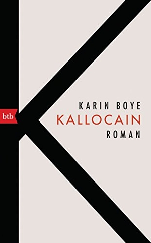 Boye, Karin. Kallocain - Roman. Btb, 2018.
