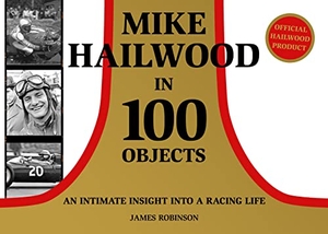 Robinson, James. Mike Hailwood - 100 Objects. Mortons Books, 2022.