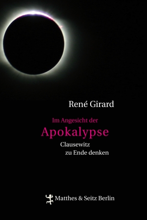 Girard, René. Im Angesicht der Apokalypse - Clausewitz zu Ende denken. Matthes & Seitz Verlag, 2014.