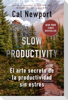 Slow Productivity (Slow Productivity Spanish Edition)