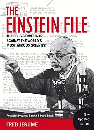 Jerome, Fred / Baraka, Ajamu et al. The Einstein File - The Fbi's Secret War Against the World's Most Famous Scientist. Baraka Books, 2018.