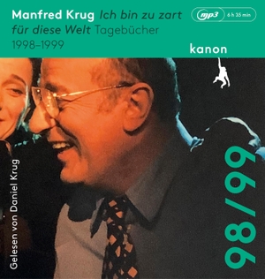 Krug, Manfred. Manfred Krug. Ich bin zu zart für diese Welt - Tagebücher 1998 - 1999. Ungekürzte Lesung (1 MP3-CD). Kanon Verlag Berlin GmbH, 2023.