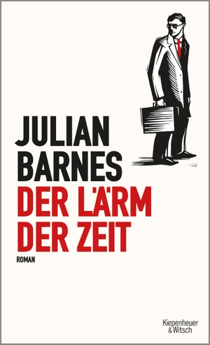 Julian Barnes / Gertraude Krueger. Der Lärm der Zeit - Roman. Kiepenheuer & Witsch, 2017.