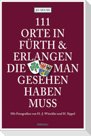 111 Orte in Fürth & Erlangen, die man gesehen haben muss