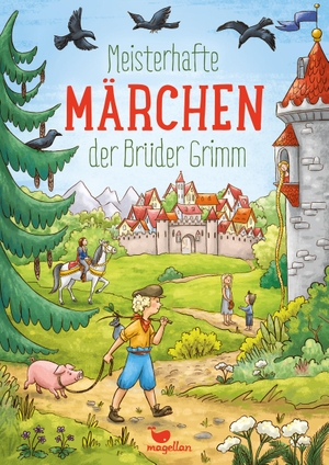 Grimm, Jacob / Wilhelm Grimm. Meisterhafte Märchen der Brüder Grimm. Magellan GmbH, 2019.