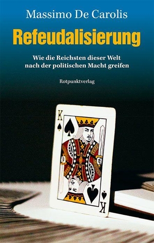 De Carolis, Massimo. Refeudalisierung - Wie die Reichsten dieser Welt nach der politischen Macht greifen. Rotpunktverlag, 2026.