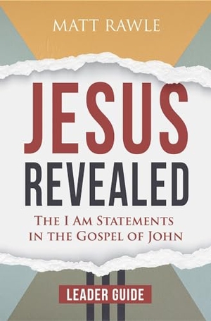Rawle, Matt. Jesus Revealed Leader Guide - The I Am Statements in the Gospel of John. Abingdon Press, 2022.