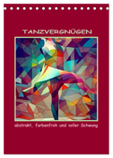 Tanzvergnügen, abstrakt, farbenfroh und voller Schwung (Tischkalender 2024 DIN A5 hoch), CALVENDO Monatskalender