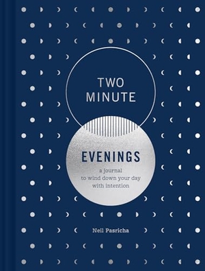 Pasricha, Neil / Leslie Richardson. Two Minute Evenings - A Journal to Wind Down Your Day with Intention. Chronicle Books, 2024.
