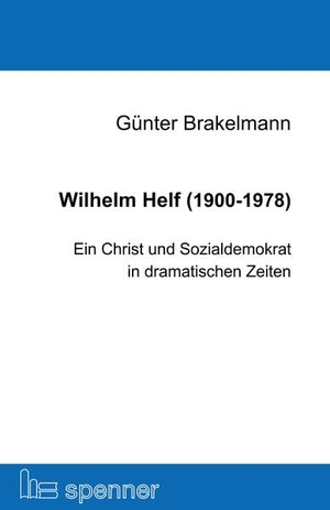 Brakelmann, Günter. Wilhelm Helf (1900-1978) - Ein Christ und Sozialdemokrat in dramatischen Zeiten. Verlag Hartmut Spenner, 2025.